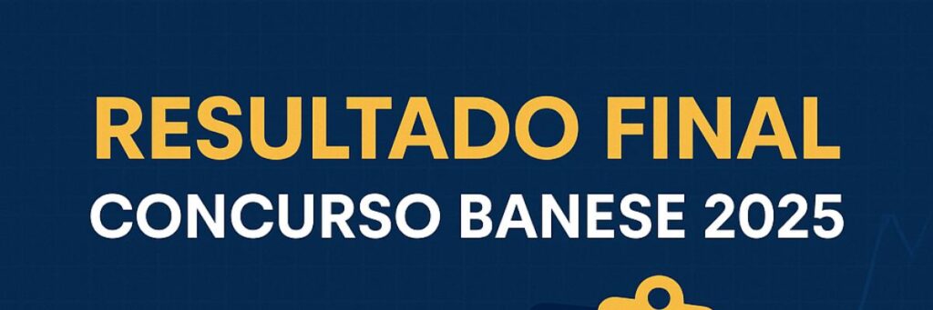 resultado final concurso Banese 2025, concurso Banese classificação final, aprovados concurso Banese, cadastro reserva Banese 2025, técnico bancário Banese,